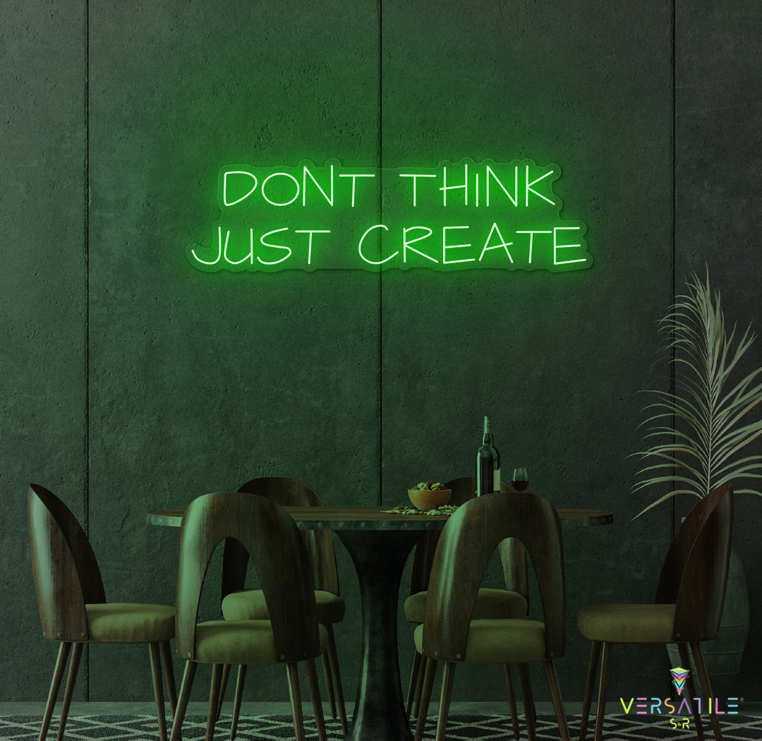 Don't Think Just Create Neon Sign
