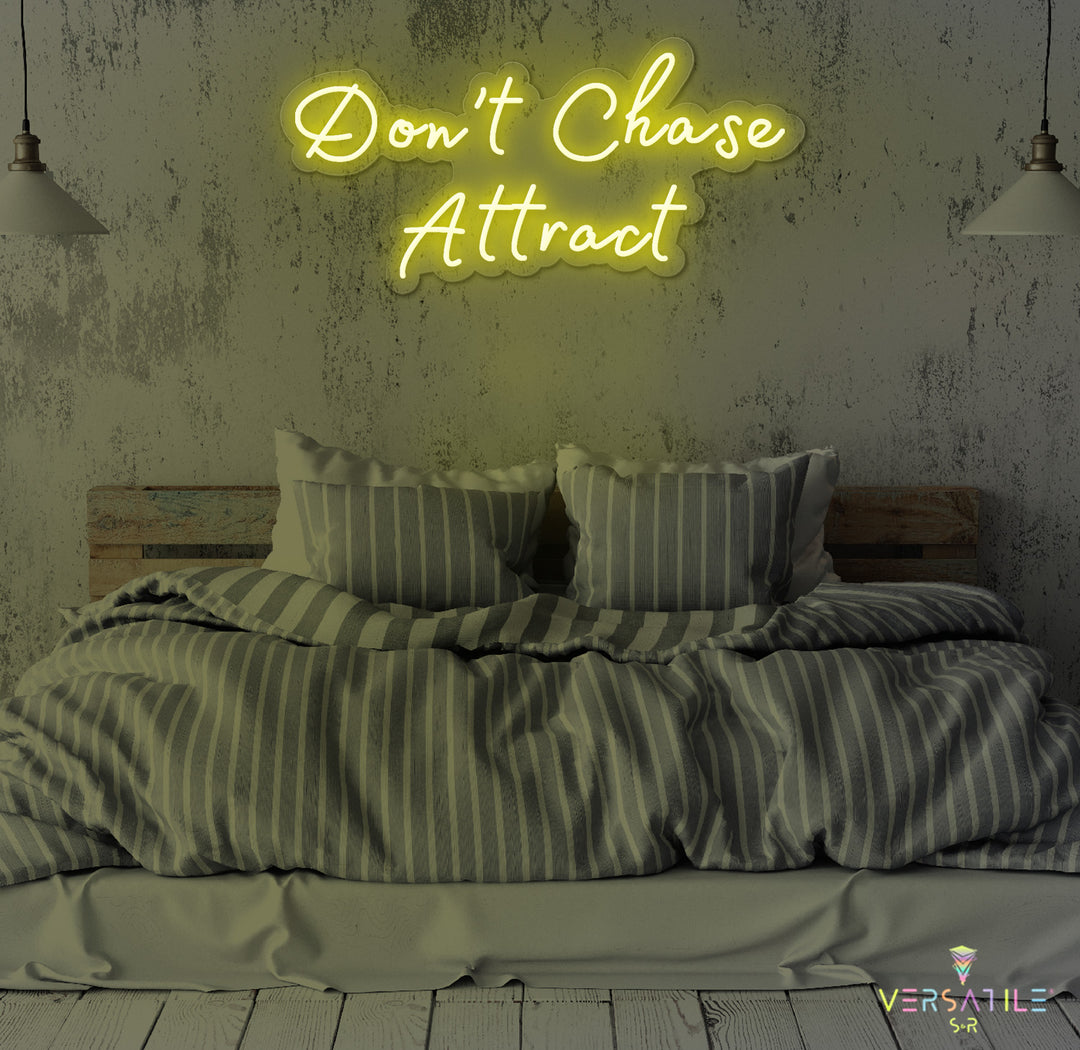 Don’t Chase Attract Neon Sign