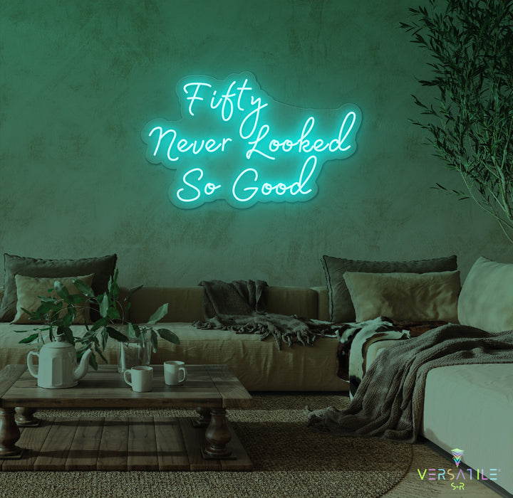 Fifty Never Looked So Good Birthday Neon Sign
