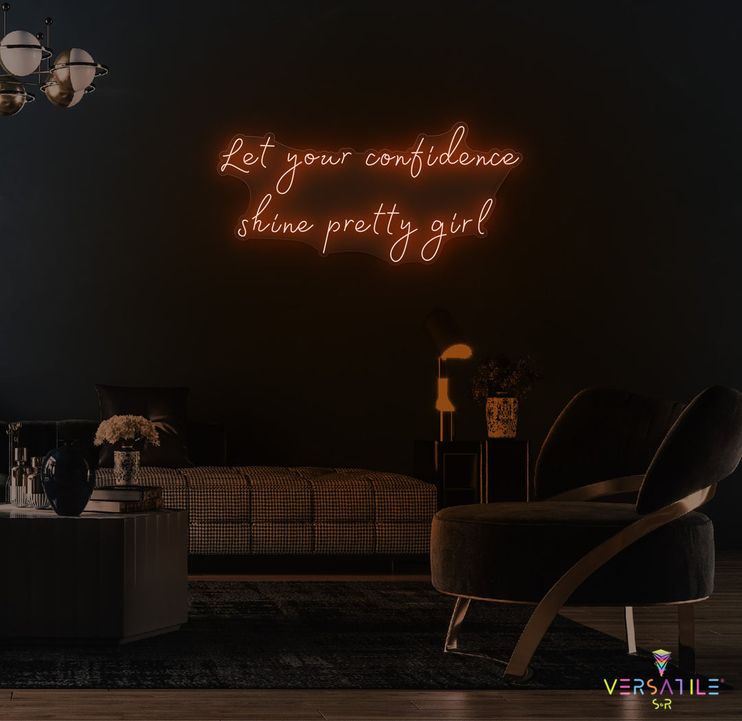 Let Your Confidence Shine Pretty Girl Neon Sign