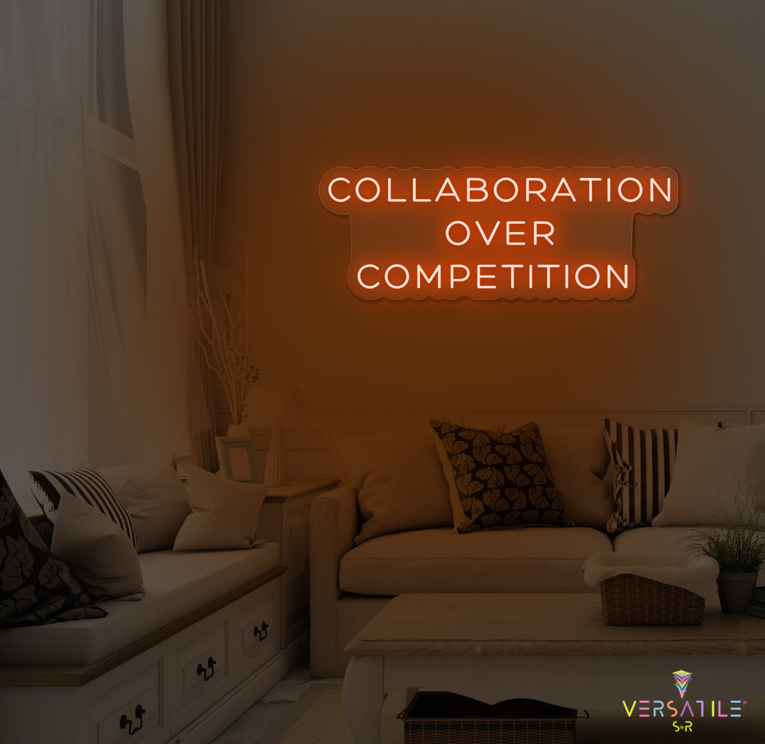 Collaboration Over Competition Neon Sign