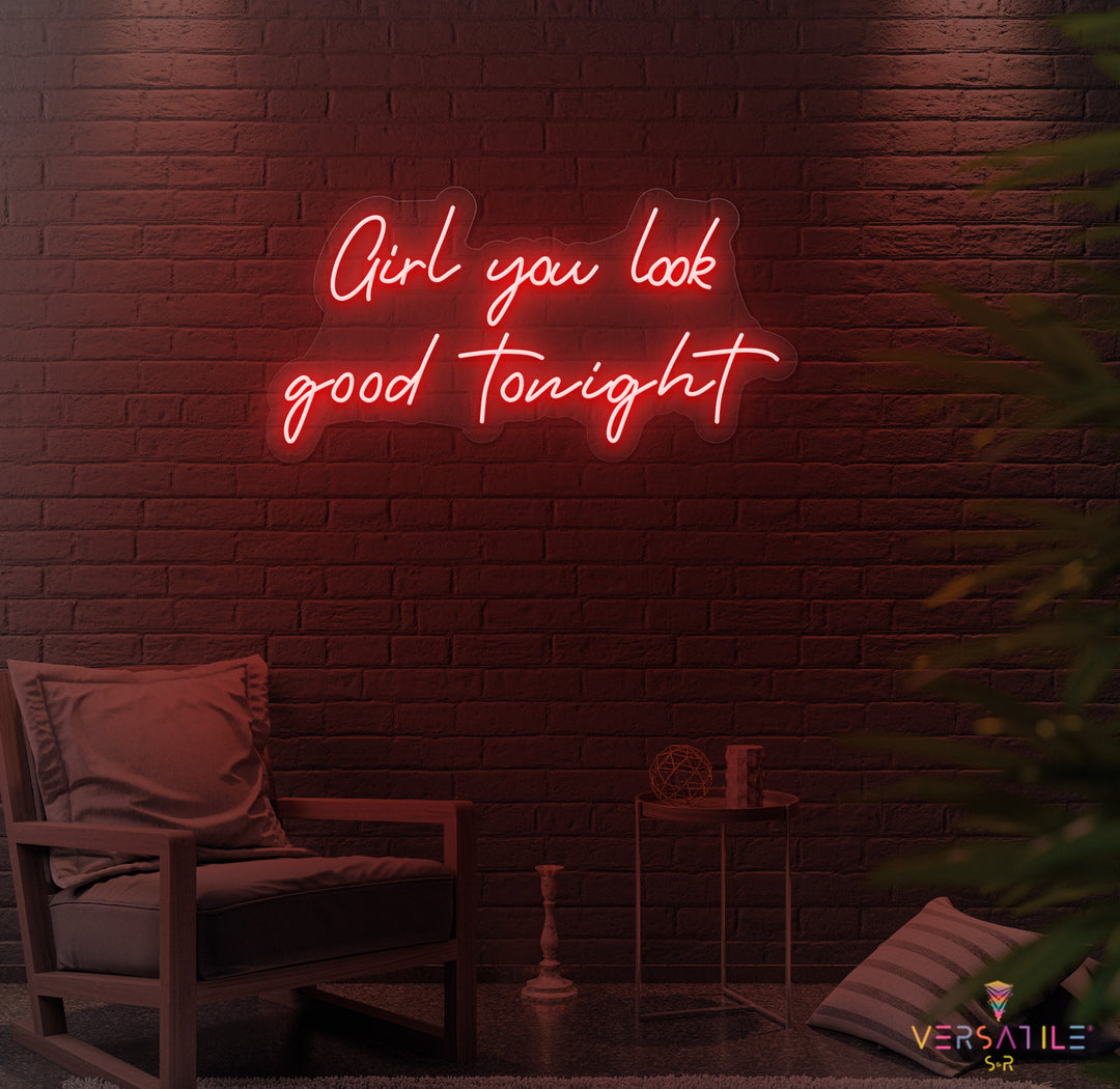 Girl You Look Good Tonight Neon Sign