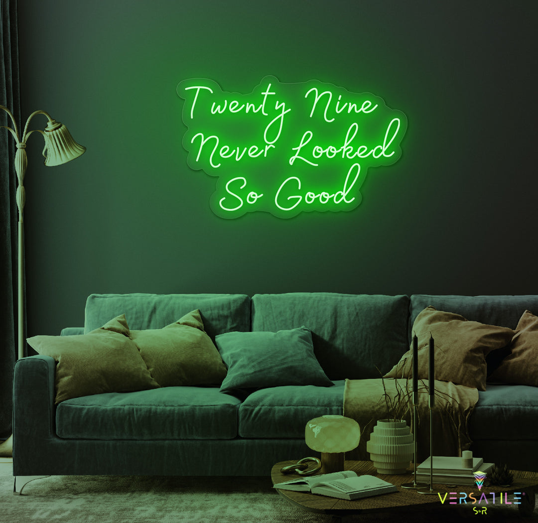 Twenty Nine Never Looked So Good Birthday Neon Sign