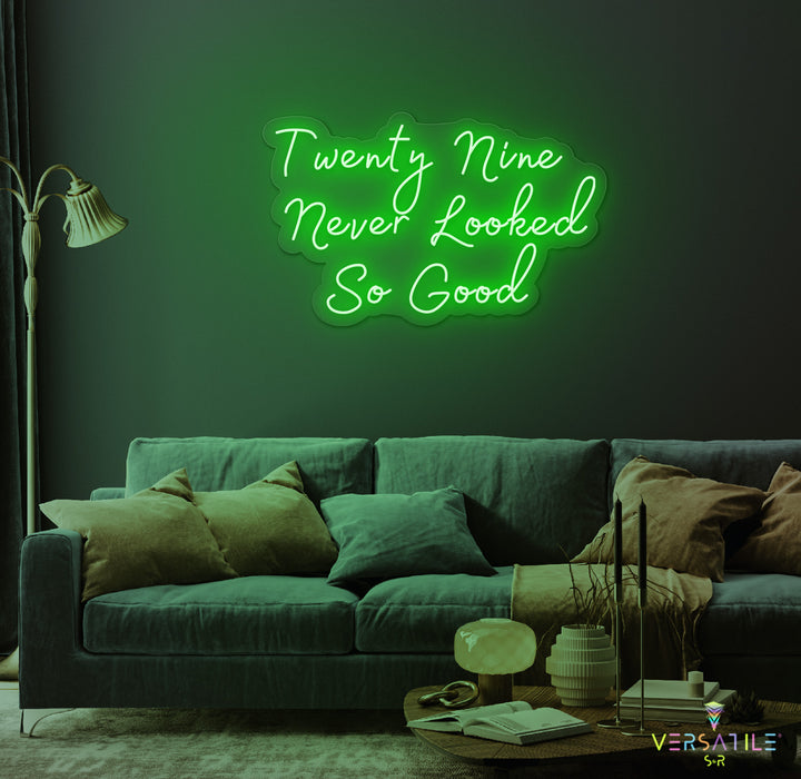 Twenty Nine Never Looked So Good Birthday Neon Sign