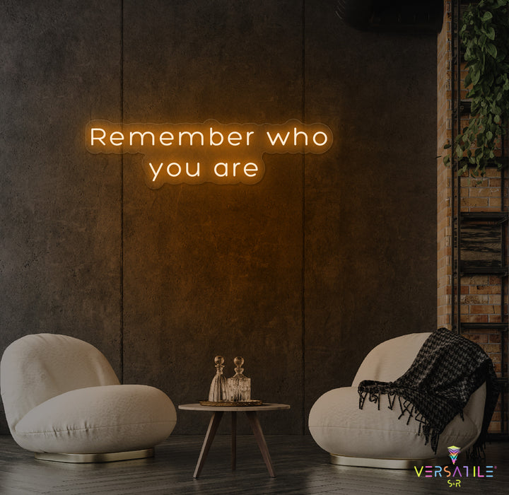 Remember Who You Are Neon Sign