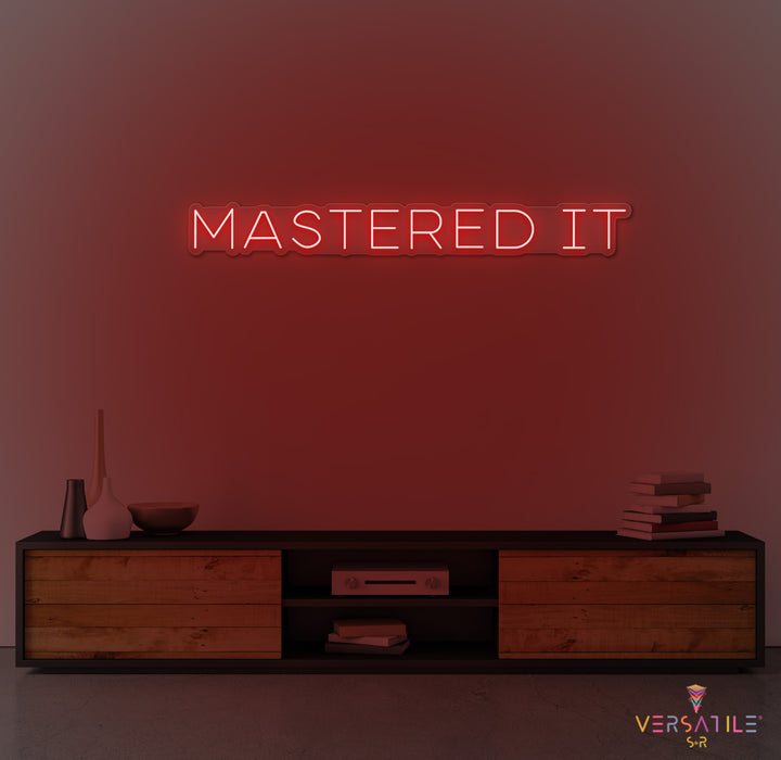 Mastered It Neon Sign