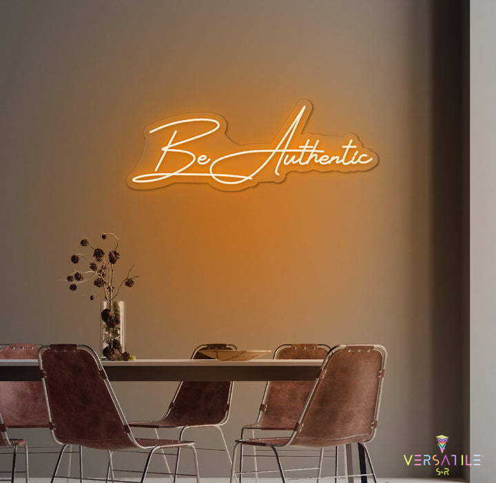 Be Authentic Neon Sign