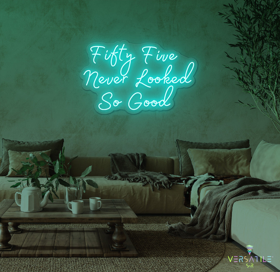 Fifty Five Never Looked So Good Birthday Neon Sign