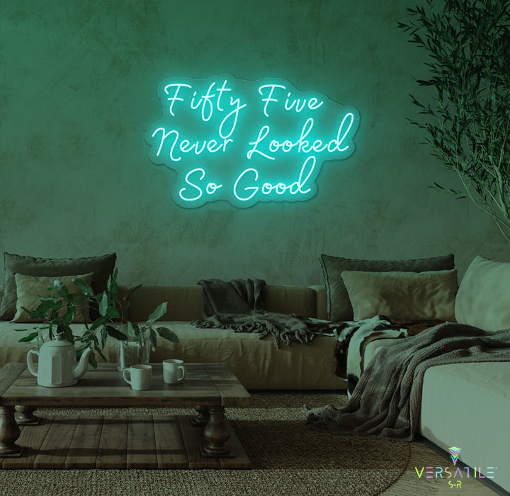 Fifty Five Never Looked So Good Birthday Neon Sign