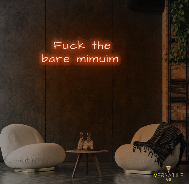 F*ck The Bare Minimum Neon Sign