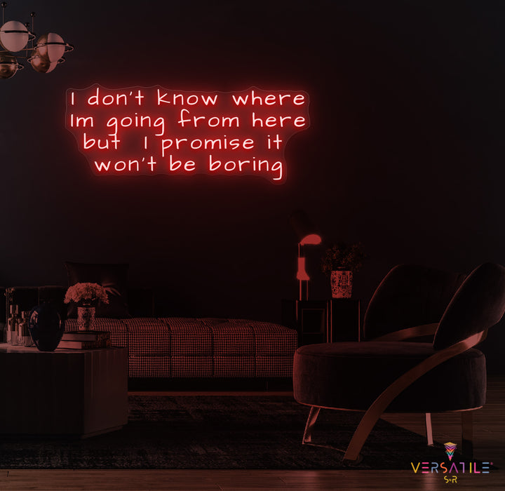 I Don’t Know Where I’m Going Neon Sign