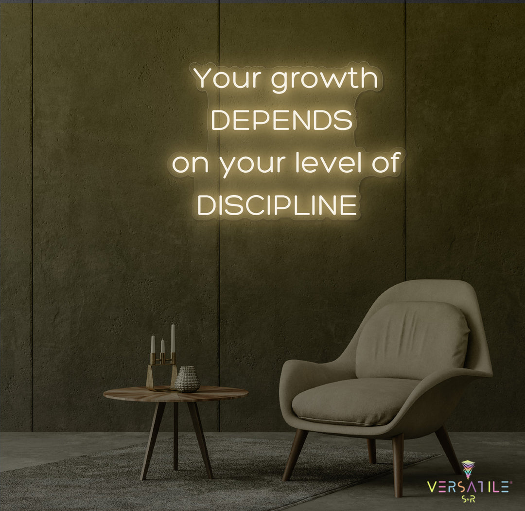 Your Growth Depends On Your Level Of Discipline Neon Sign