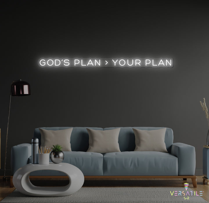 GOD’s plan > Your plan Neon Sign