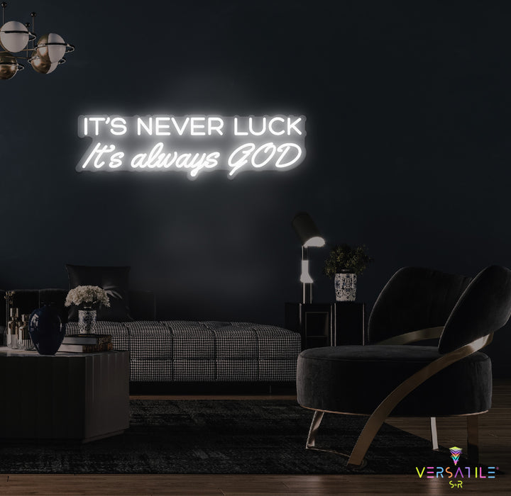 It’s Never Luck It’s Always GOD Neon Sign