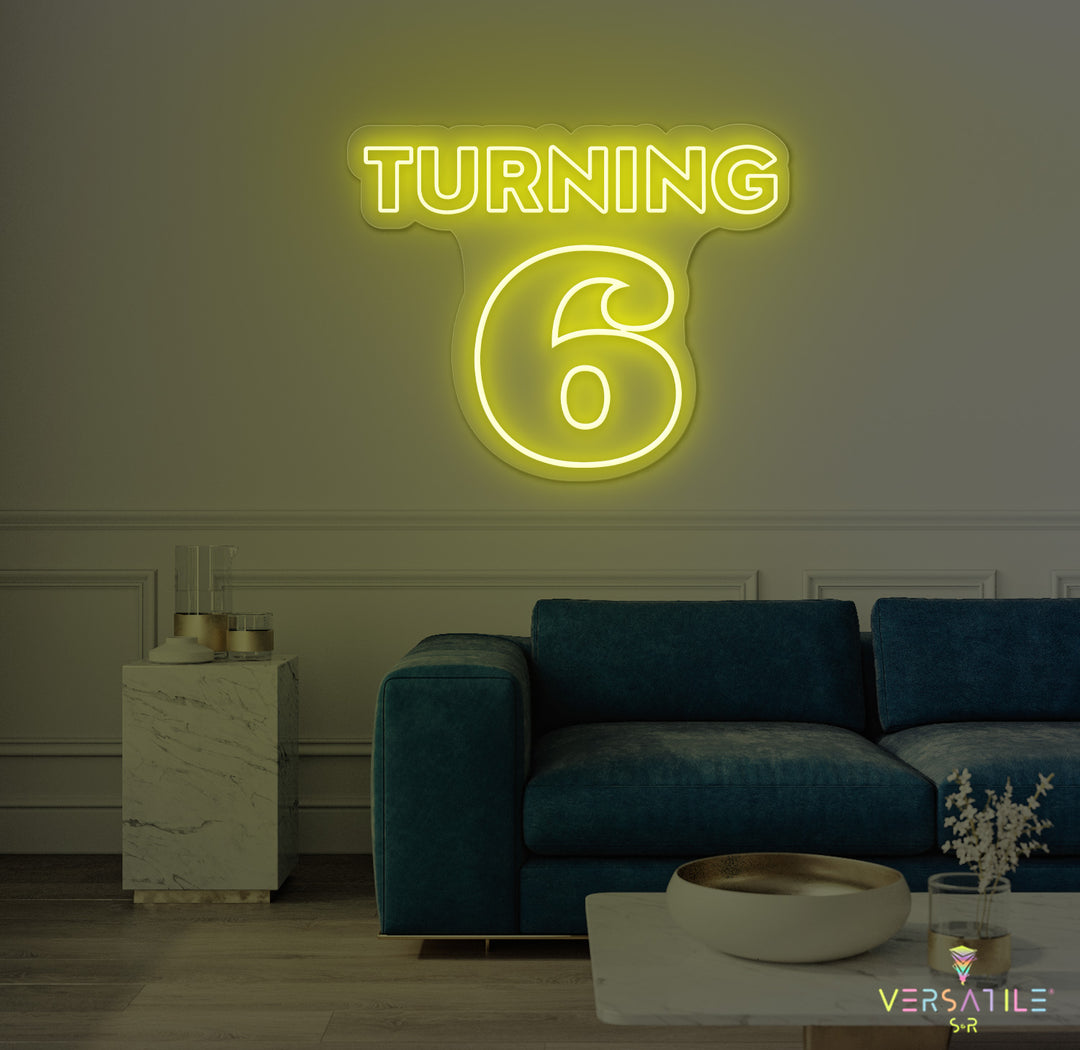 Turning 6 Birthday Neon Sign