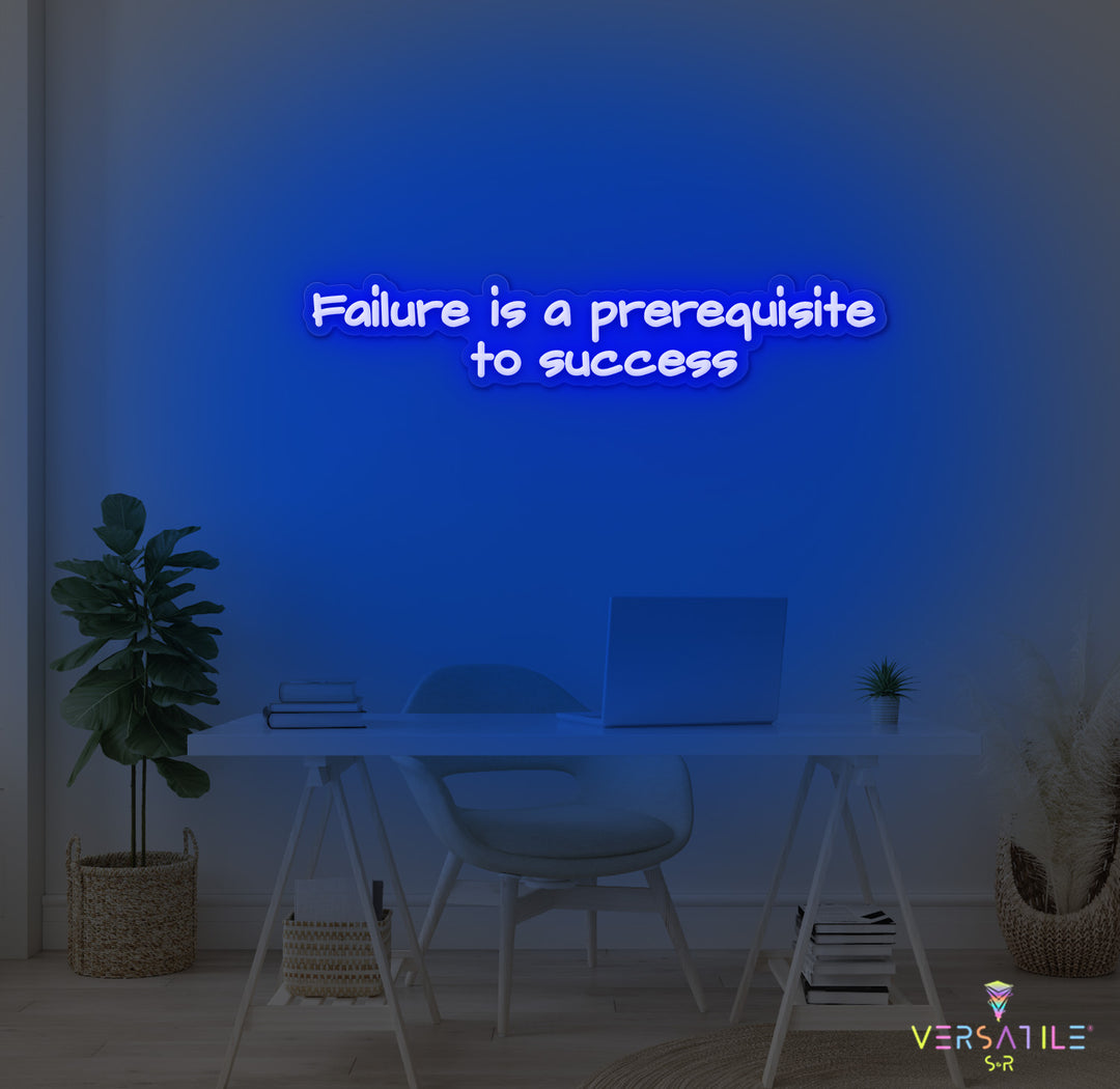 Failure Is A Prerequisite To Success Neon Sign