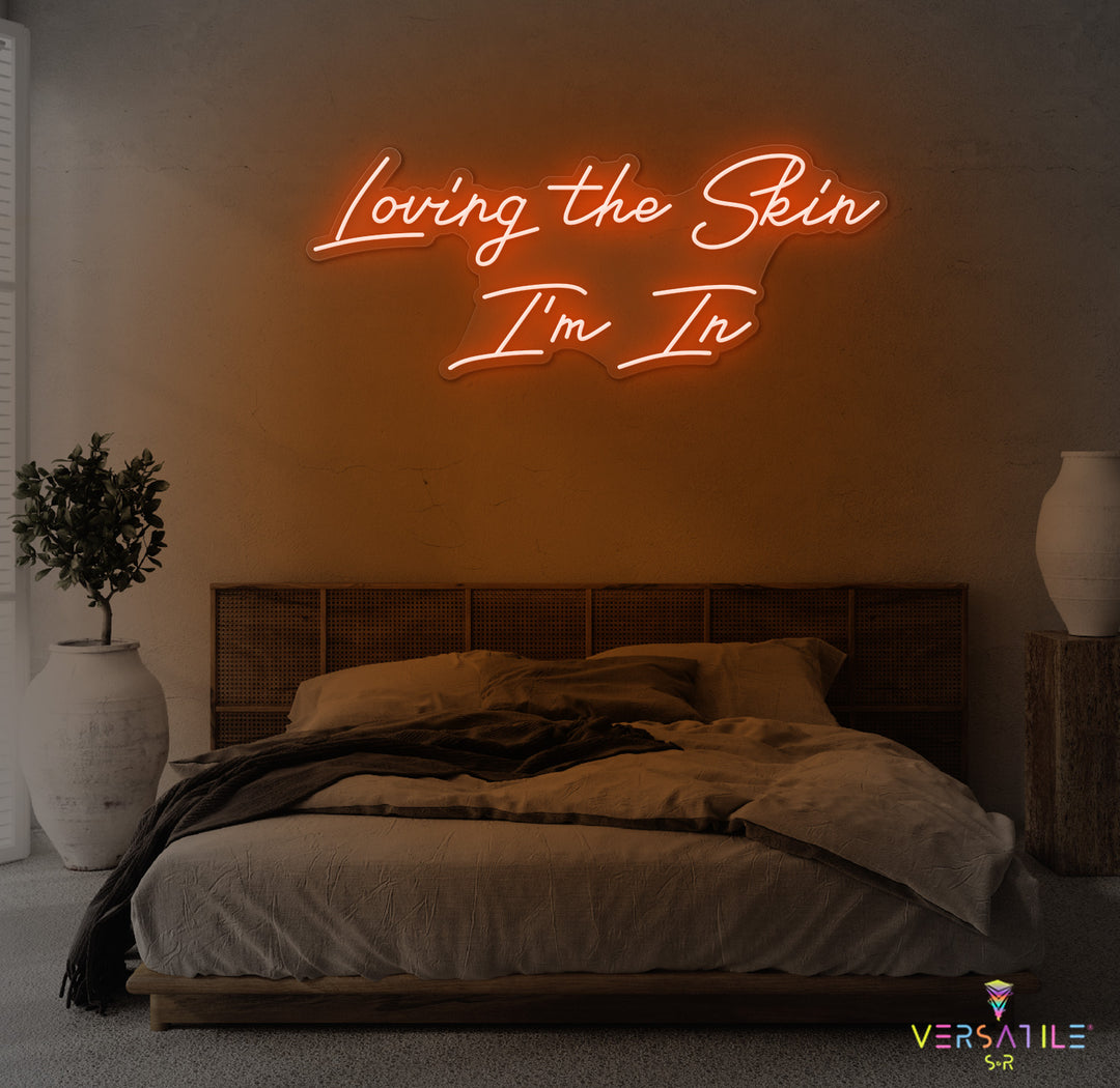 Loving The Skin I'm In Neon Sign