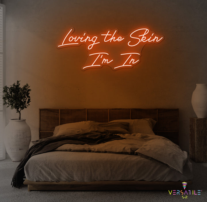 Loving The Skin I'm In Neon Sign