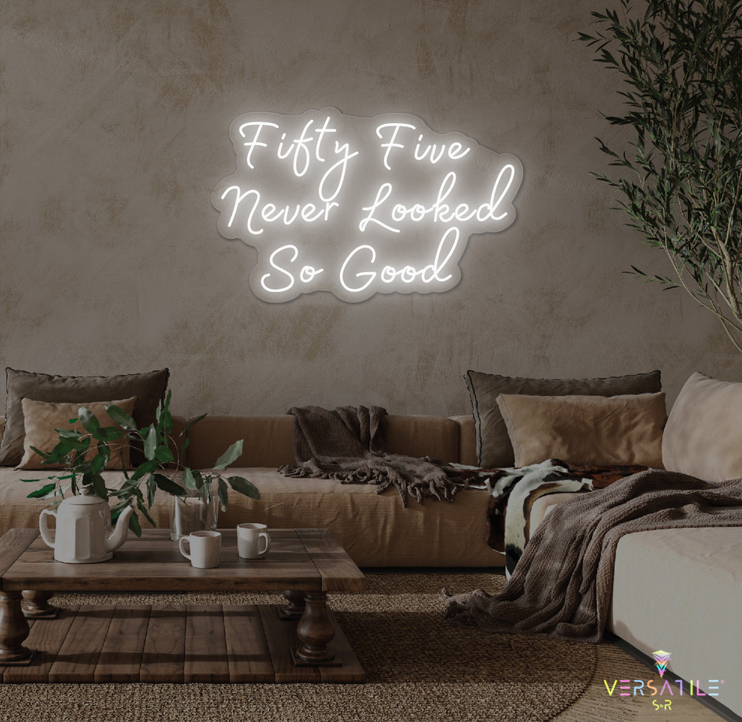 Fifty Five Never Looked So Good Birthday Neon Sign