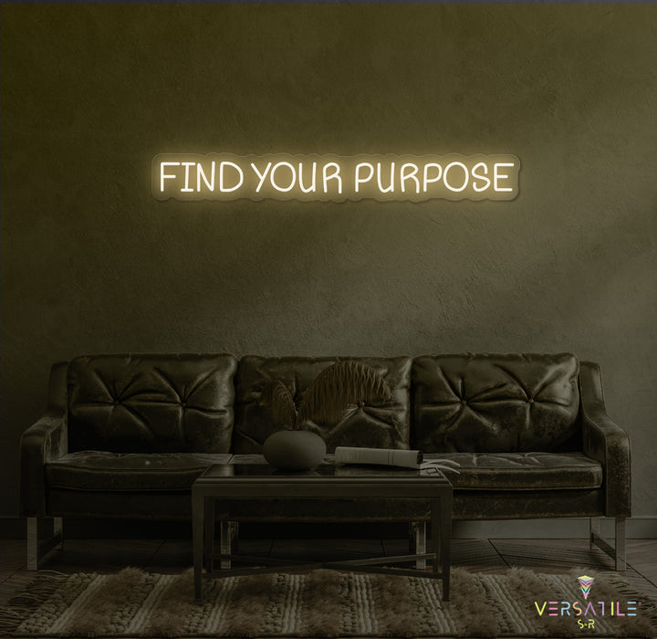 Find Your Purpose Neon Sign