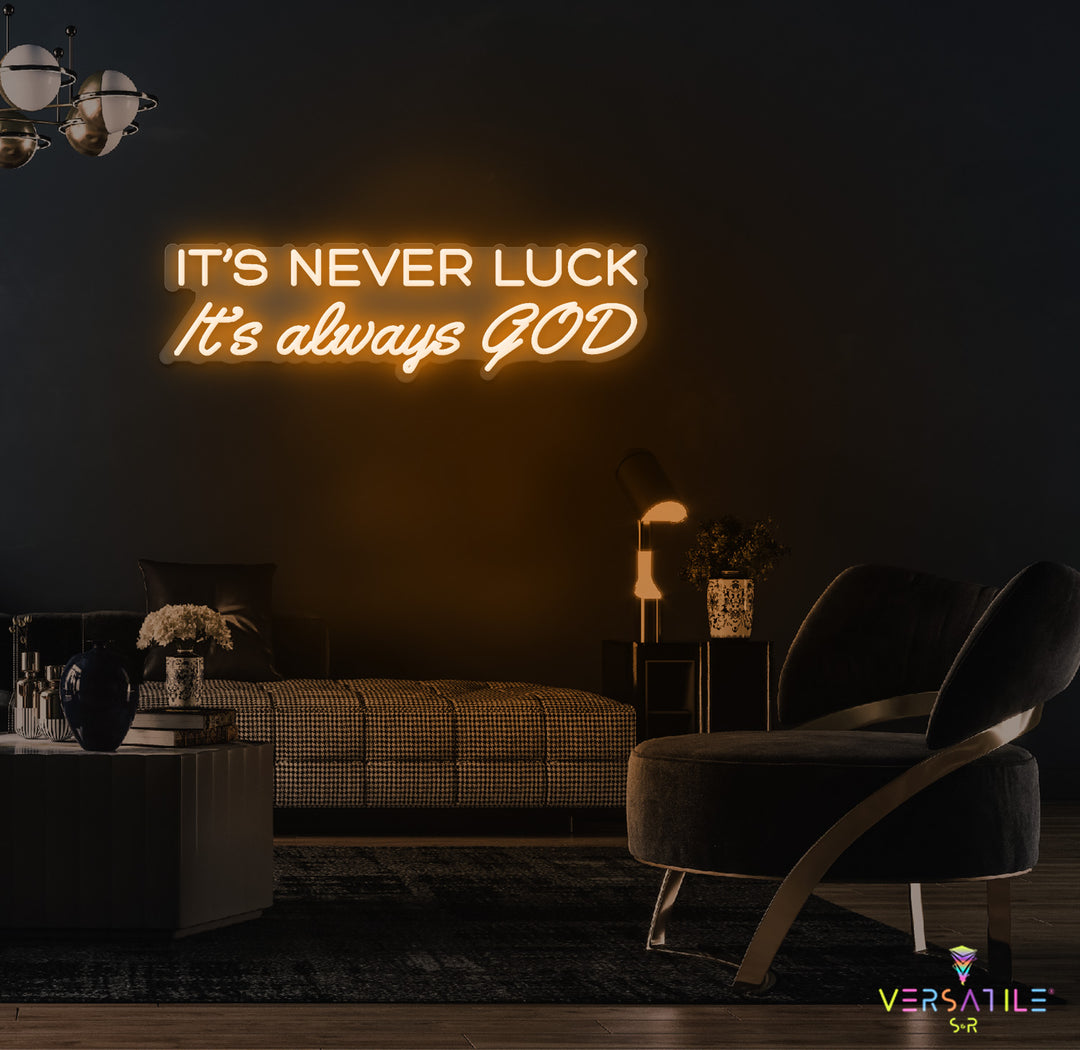 It’s Never Luck It’s Always GOD Neon Sign