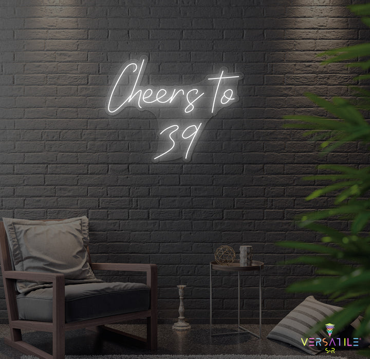 Cheers to 39 Neon Sign