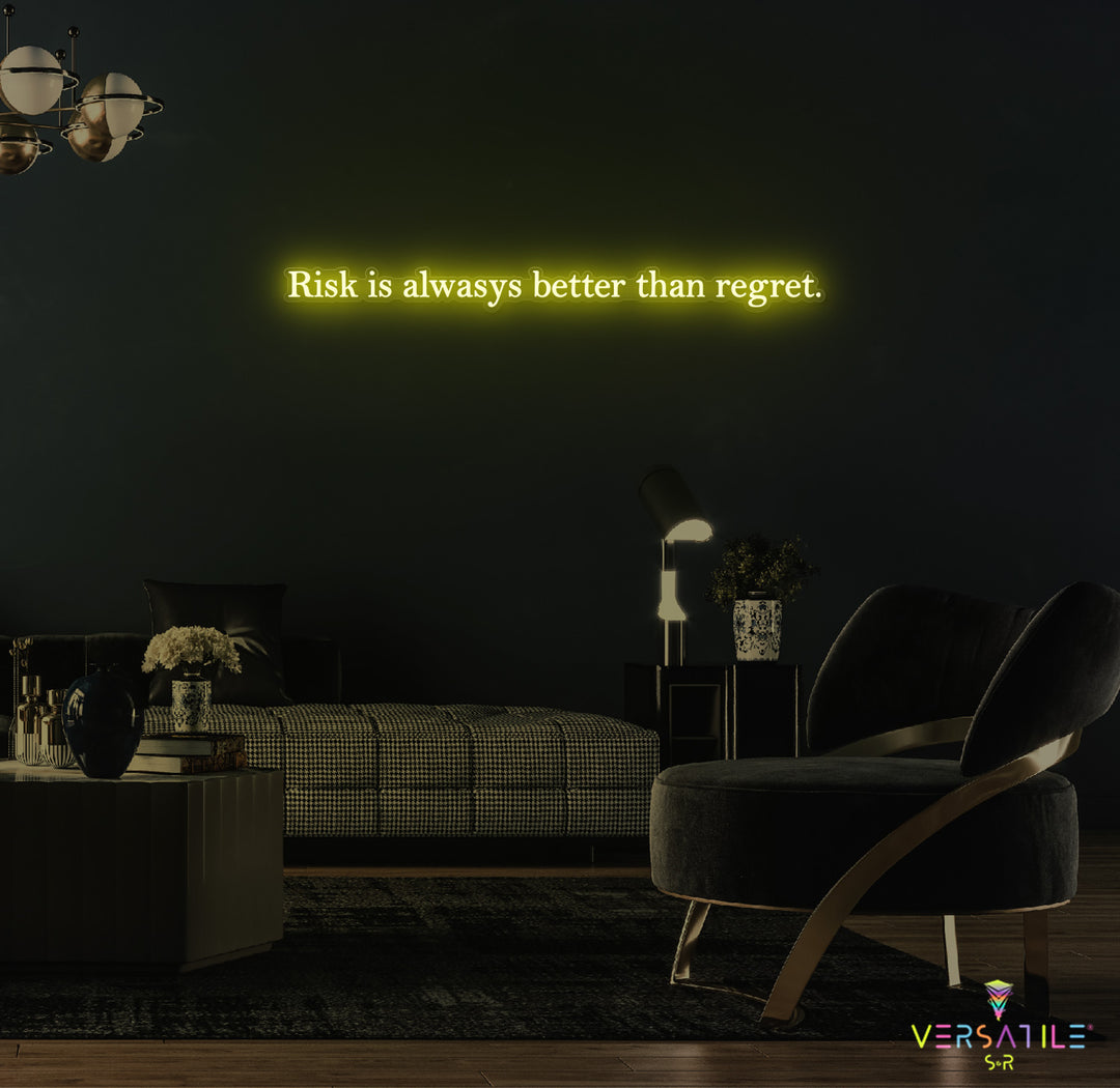 Risk Is Always Better Than Regret Neon Sign