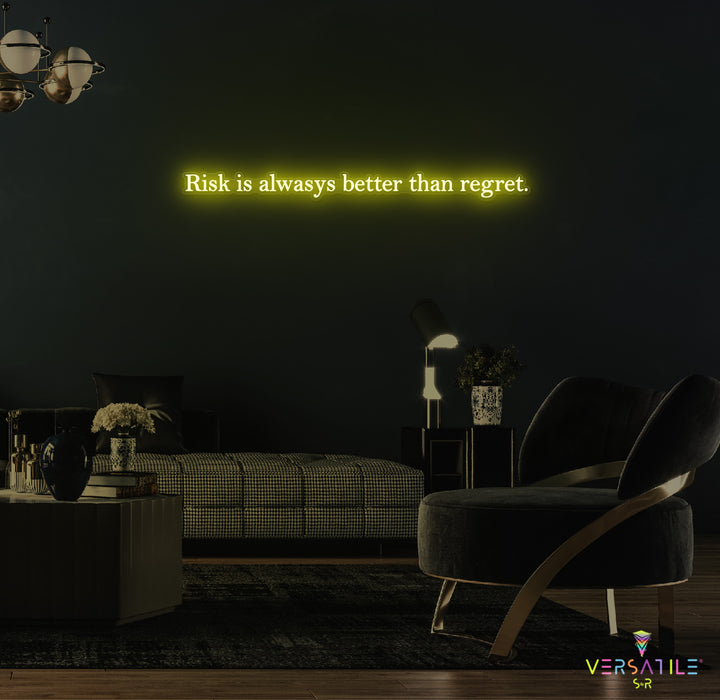 Risk Is Always Better Than Regret Neon Sign