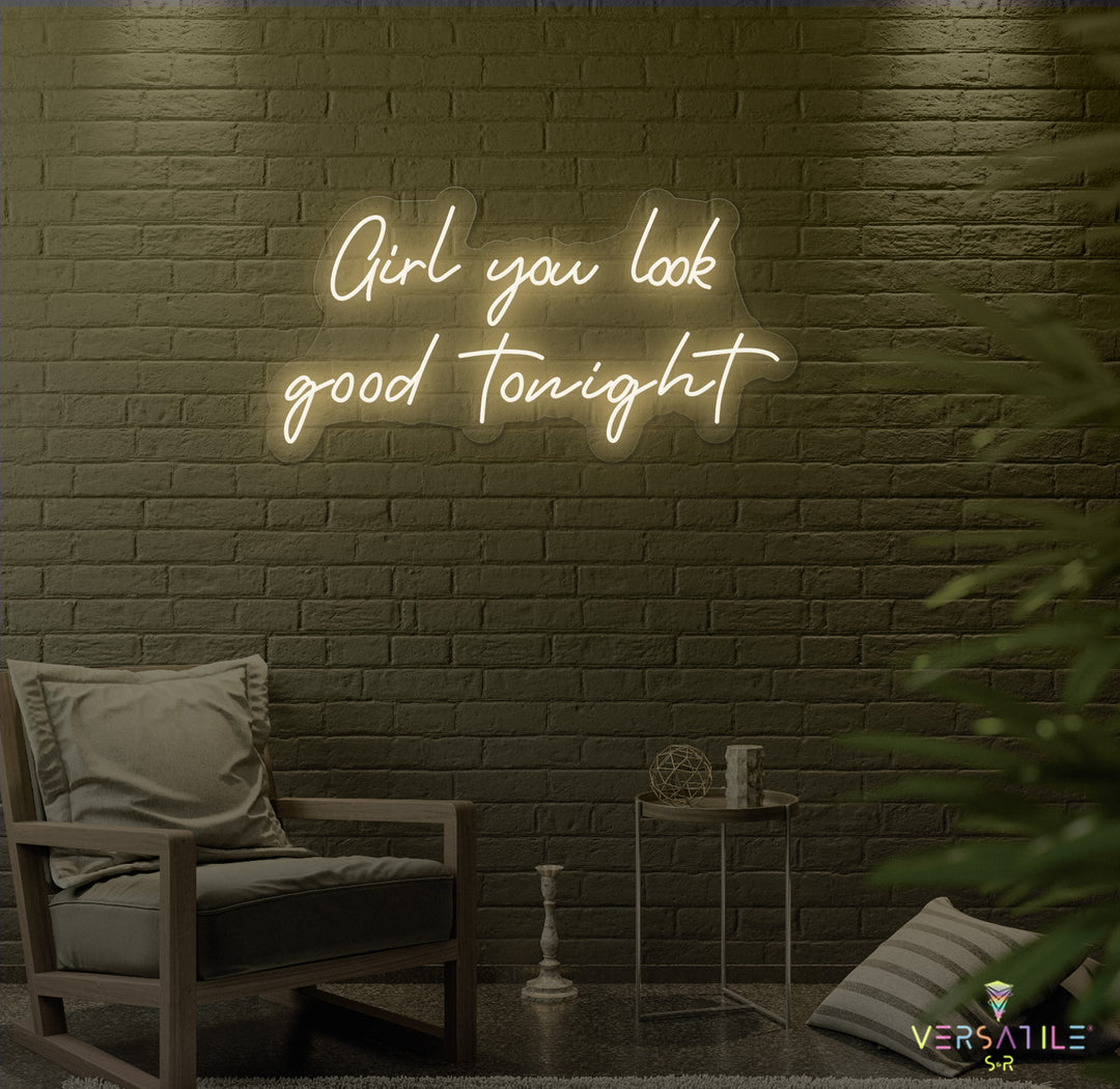 Girl You Look Good Tonight Neon Sign