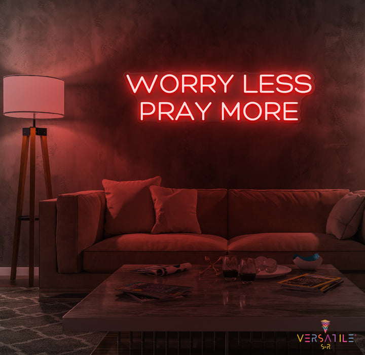 Worry Less Pray More Neon Sign