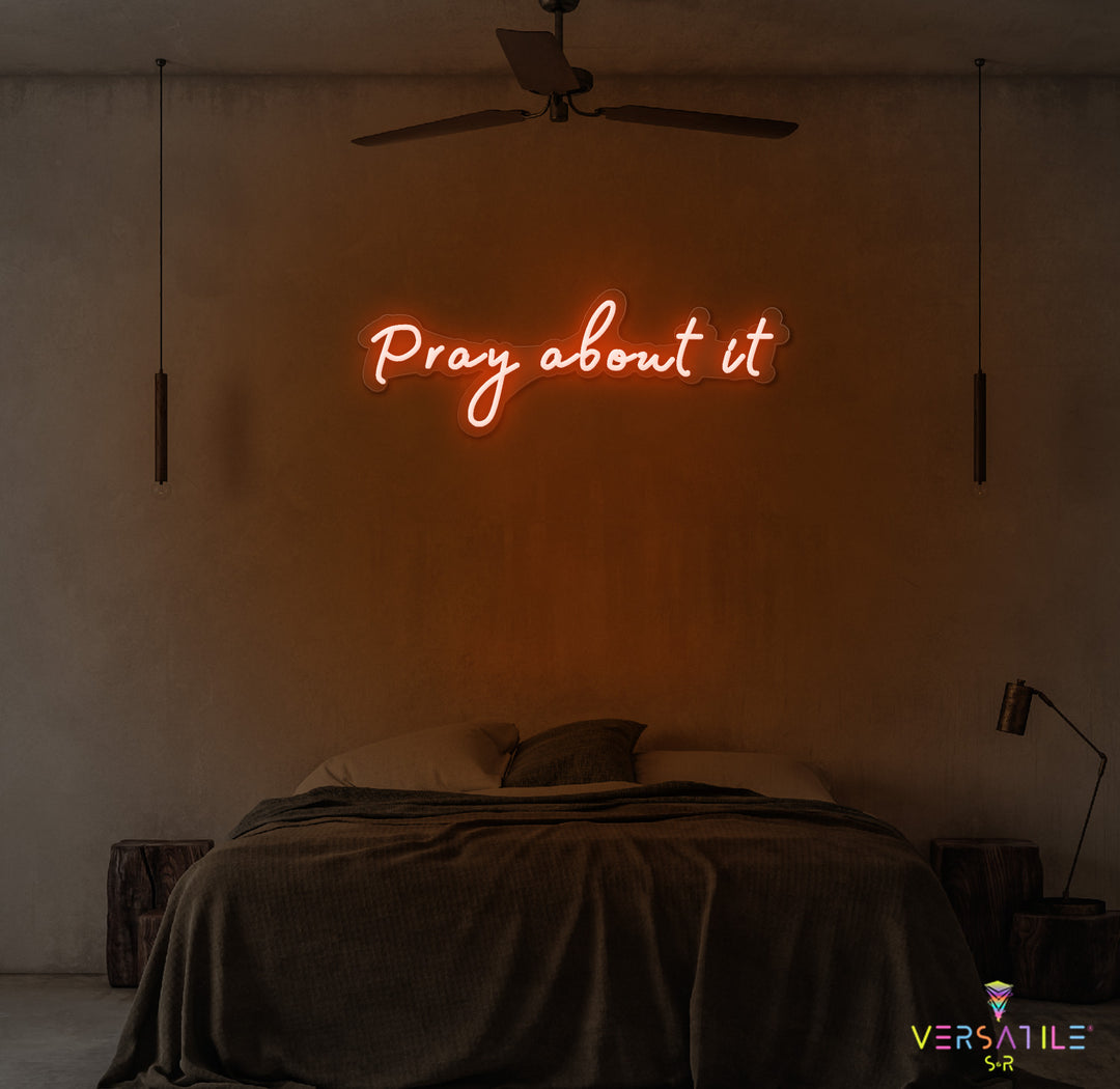 Pray About It Neon Sign