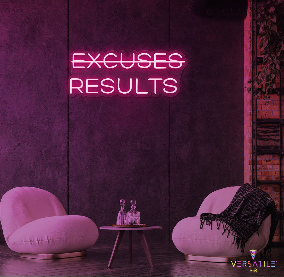 Excuses, Results Neon Sign