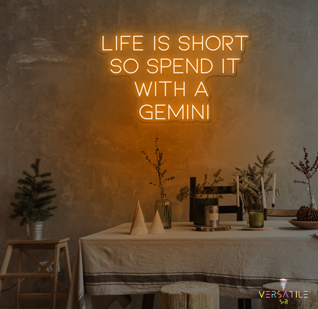 Life Is Short So Spend It With A Gemini Neon Sign
