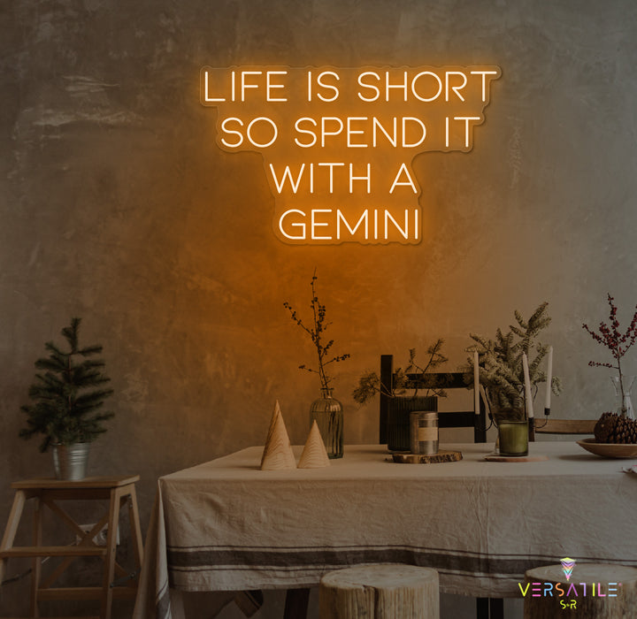 Life Is Short So Spend It With A Gemini Neon Sign