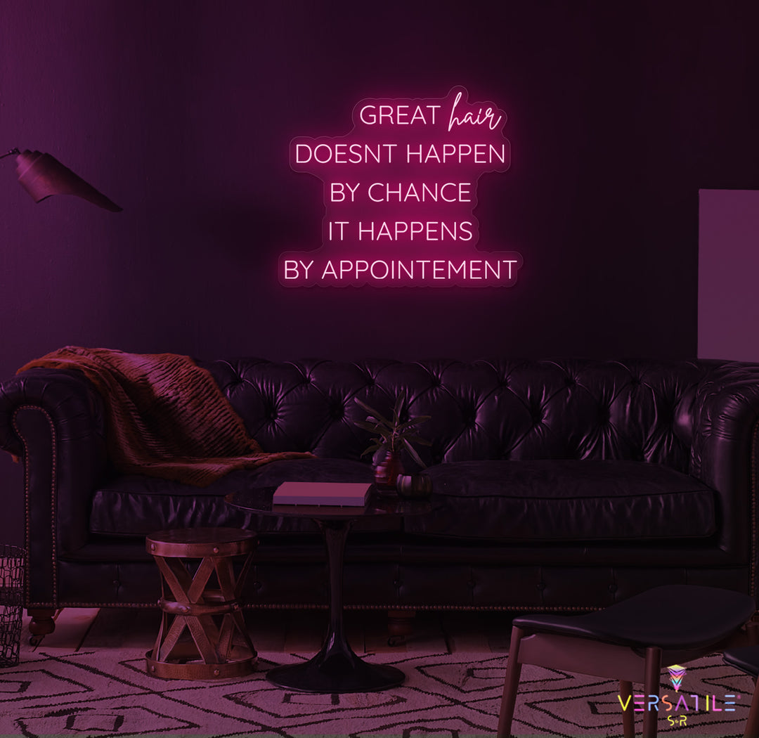 Great Hair Doesn't Happen By Chance It Happens By Appointment Neon Sign