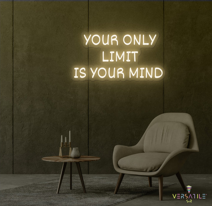 Your Only Limit Is Your Mind Neon Sign