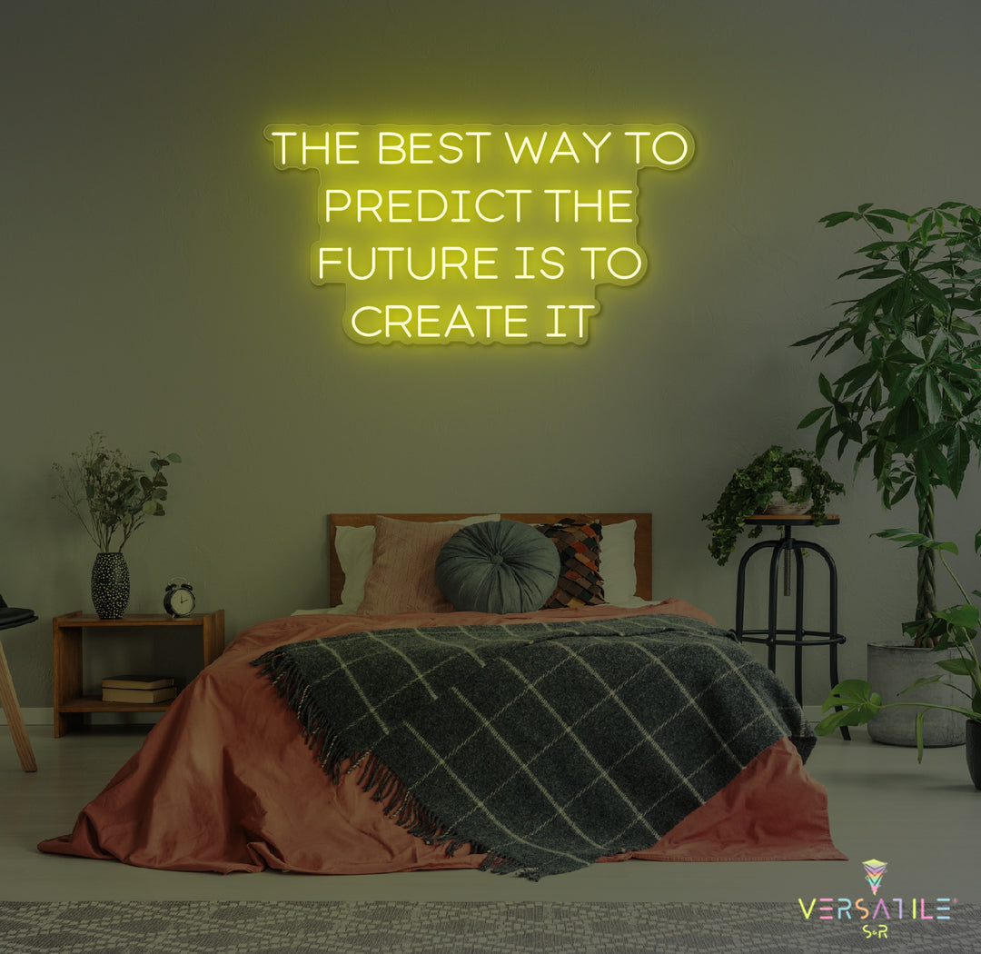 The Best Way To Predict The Future Is To Create It Neon Sign