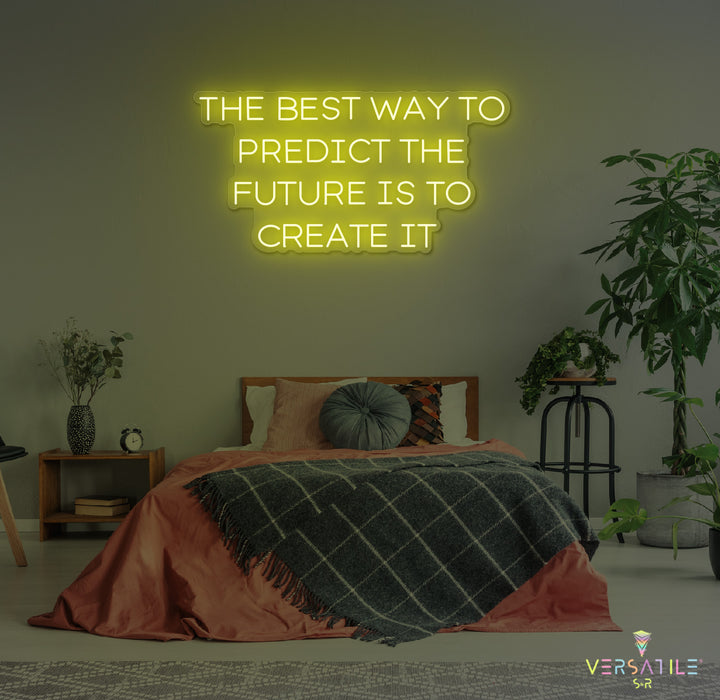 The Best Way To Predict The Future Is To Create It Neon Sign