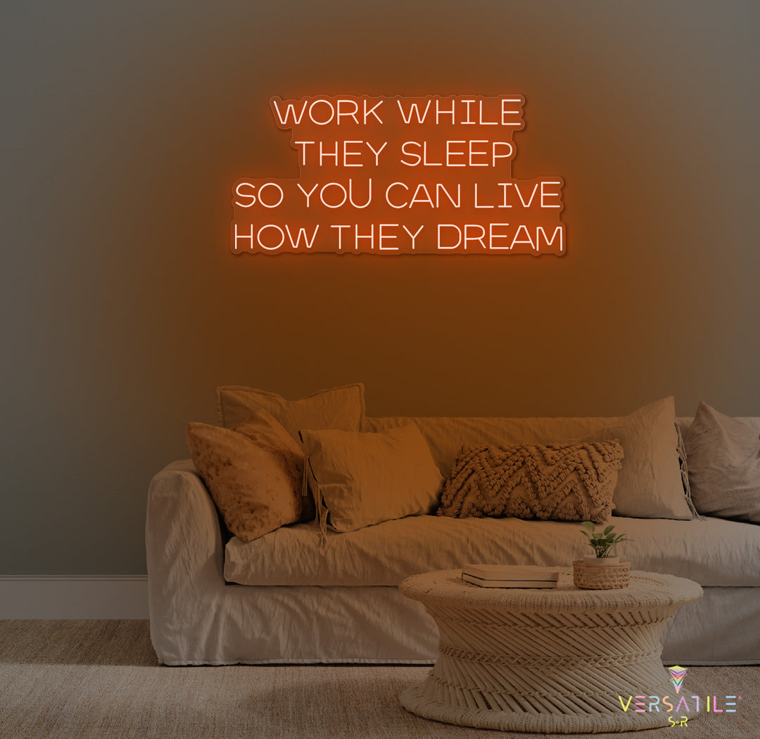 Work While They Sleep Neon Sign