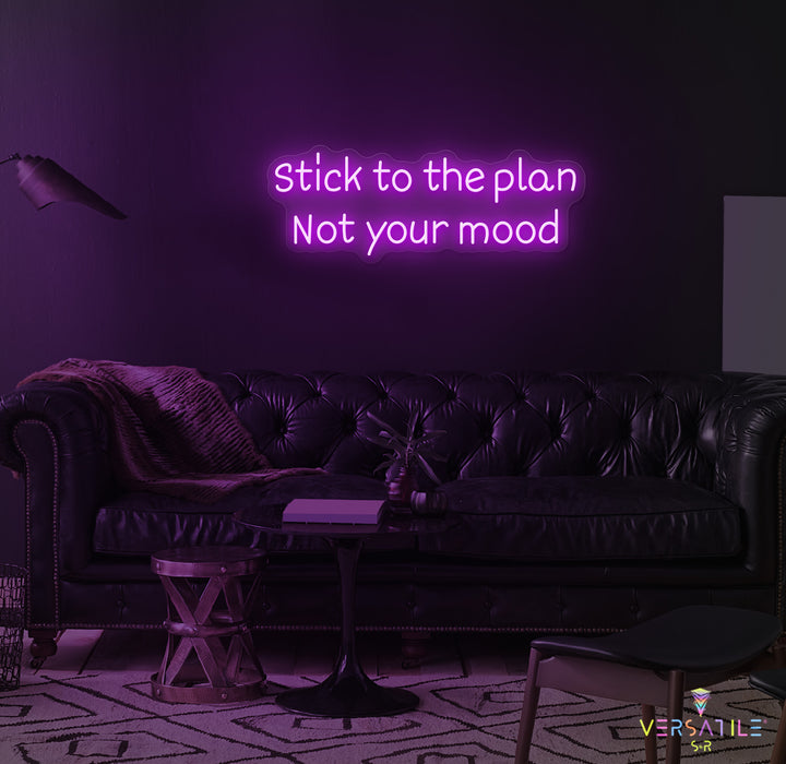 Stick to the plan, Not your mood Neon Sign