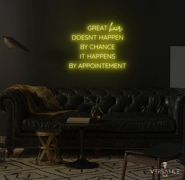 Great Hair Doesn't Happen By Chance It Happens By Appointment Neon Sign