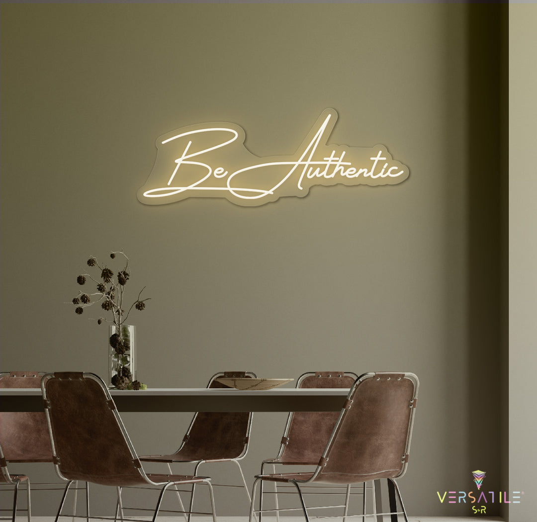 Be Authentic Neon Sign