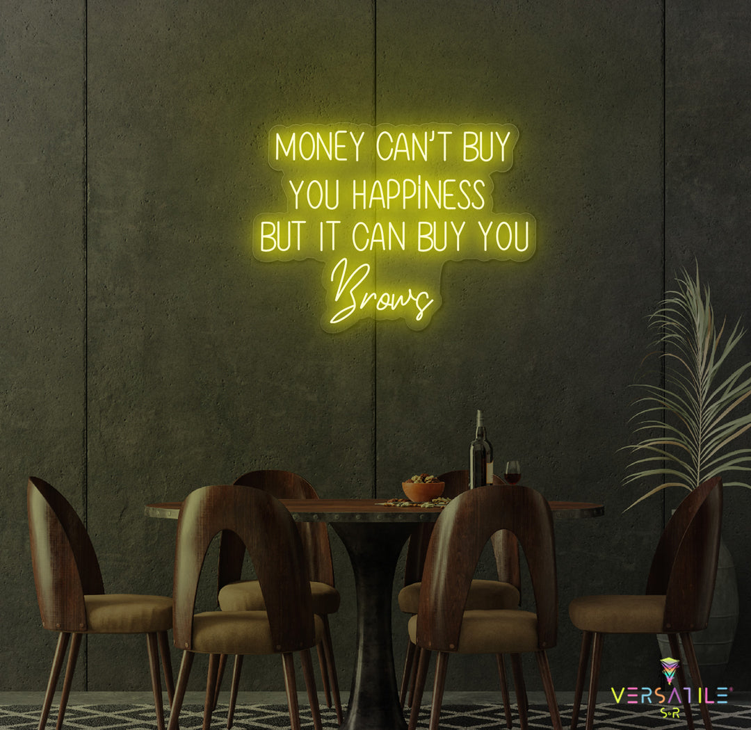 Money Cant Buy Everything, But It Can Buy You Brows Neon Sign