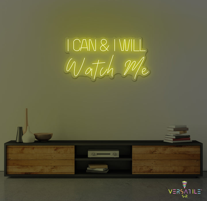 I Can And I Will WATCH ME Neon Sign