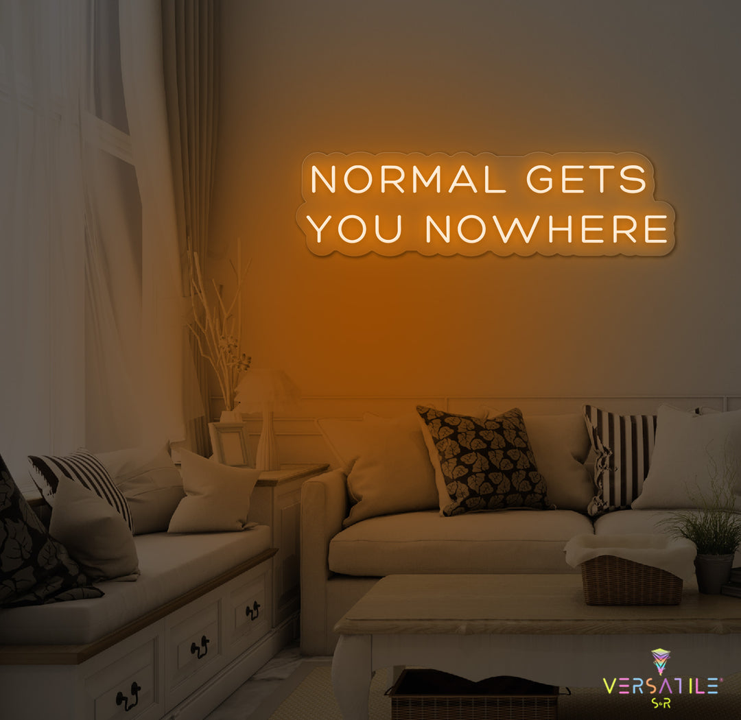 Normal Gets You Nowhere Neon Sign