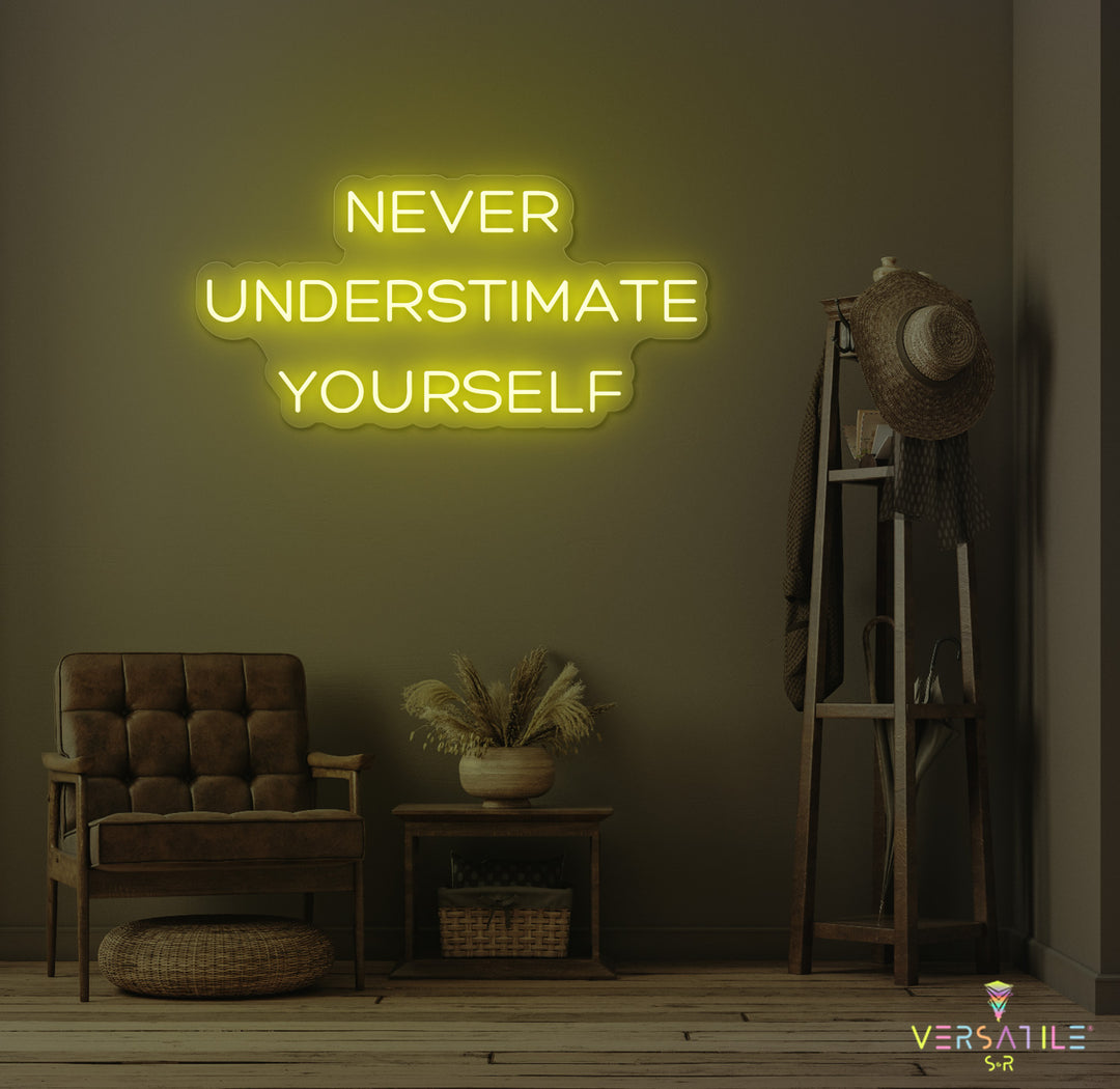 Never Underestimate Yourself Neon Sign