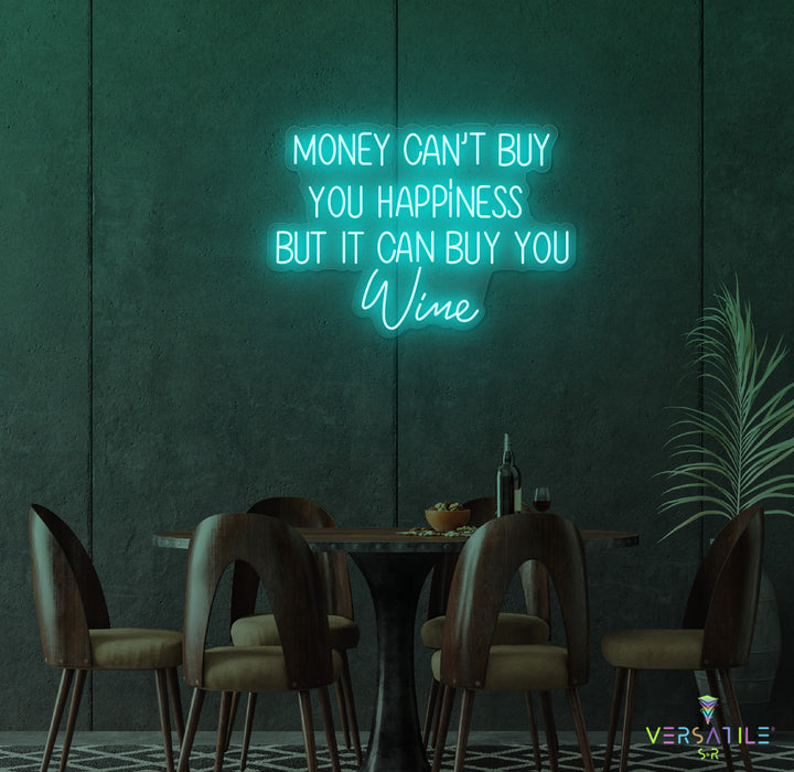 Money Cant Buy Everything, But It Can Buy You Wine Neon Sign