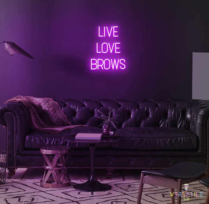 Live Love Brows Neon Sign