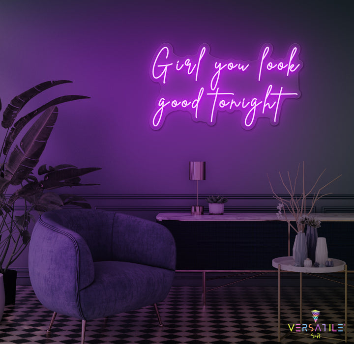 Girl You Look Good Tonight Neon Sign