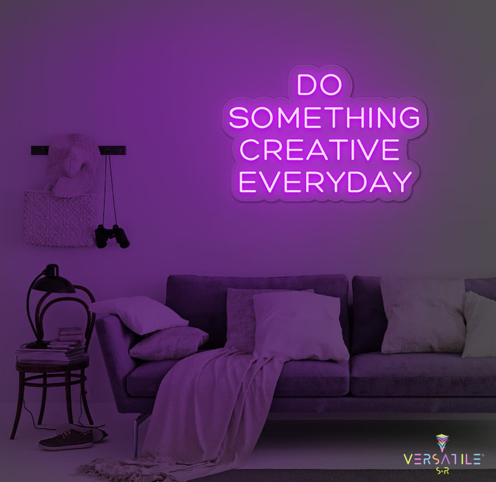 Do Something Creative Everyday Neon Sign